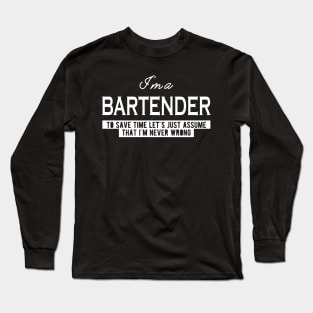 Bartender - Let's assume that I'm never wrong Long Sleeve T-Shirt